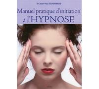 Manuel pratique d'initiation à l'Hypnose - Jean-Paul Guyonnaud - Grancher - broché - Guide