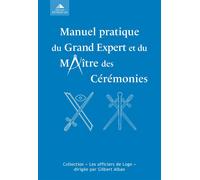 Collectif – Manuel pratique du Grand Expert et du Maître de Cérémonies (Rituels aux Trois degrés)