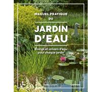 Manuel Pratique Du Jardin D?Eau - Etangs Et Univers D'eau Pour Chaque Jardin
