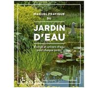 Manuel Pratique Du Jardin D'eau - Etangs Et Univers D'eau Pour Chaque Jardin