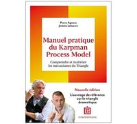 Manuel Pratique Du Karpman Process Model - Comprendre Et Maîtriser Les Mécanismes Du Triangle