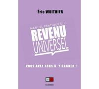 Manuel pratique du revenu universel Vous avez tous à y gagner ! - Eric Wuithier - VA Press - broché - Essai