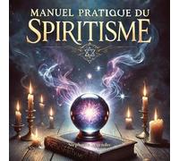 Manuel pratique du spiritisme - Stéphanie Legendre - Exclusif - broché - Manuel