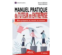 Manuel pratique du Tuteur en entreprise Bien préparer et réussir sa mission - 2e édition - Benoît Ledoux - Afnor - broché - Etude
