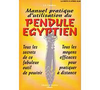 Manuel pratique d'utilisation du pendule égyptien