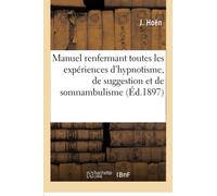 Manuel pratique et théorique – Renfermant toutes les expériences d'hypnotisme – Hachette Livre