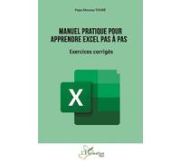Manuel pratique pour apprendre Excel pas à pas: Exercices corrigés