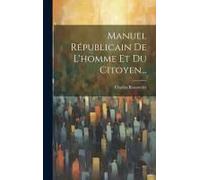 Manuel Républicain De L'homme Et Du Citoyen...