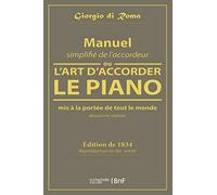 Manuel simplifié de l'accordeur, ou L'art d'accorder le piano, mis à la portée de tout le monde