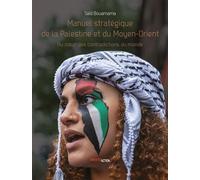 MANUEL STRATéGIQUE DE LA PALESTINE ET DU MOYEN-ORIENT Au cœur des contradictions du monde - Saïd Bouamama - Investig'action - broché - Guide