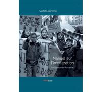Manuel sur l’Immigration Les déracinés du capital - Saïd Bouamama - Investig'action - broché - Essai