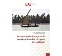 Manuel technique pour la construction des pirogues senegalaises - Masimana - Universitaires Europeennes - broché - Essai