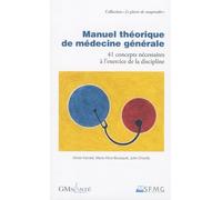 Manuel théorique de médecine générale: 41 concepts nécessaires à l'exercice de la discipline