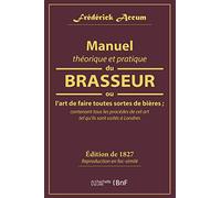 Manuel théorique et pratique du brasseur, ou L'art de faire toutes sortes de bière