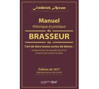 Manuel théorique et pratique du brasseur, ou L'art de faire toutes sortes de bière