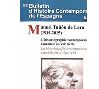 Manuel tuñón de lara (1915-2015): L'HISTORIOGRAPHIE SUR L'ESPAGNE CONTEMPORAINE AU XXIE SIÈCLE