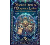 Manuel Ultime de l'Eloquence Latine