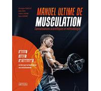 Manuel Ultime De Musculation - Connaissances Scientifiques Et Méthodologie