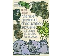 Manuel universel d'éducation sexuelle : À l'usage de toutes les espèces, selon le Docteur Tatiana