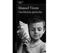 Manuel Vicent Una historia particular / A Unique Story (Poche)