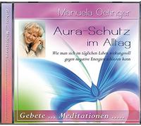 Manuela Oetinger Aura-Schutz im Alltag CD: Gebete und Meditationen (CD)