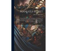 Manuels-Roret: Nouveau Manuel Complet Du Bijoutier, Du Joaillier, De L'orfèvre, Du Graveur Sur Métaux Et Du Changeur Contenant Un Tra