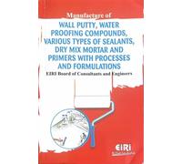 Manufacture of Wall Putty Water Proofing Compounds Various Types of Sealants Dry Mix Mortar and Primers with Processes and Formulations (PB)