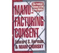 Manufacturing Consent: The Political Economy of the Mass Media