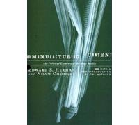 Manufacturing Consent: The Political Economy of the Mass Media [Paperback] NEUF