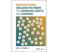 Manufacturing Emulsion Polymers for Adhesives, Paints, and Coatings
