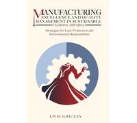 Manufacturing Excellence And Quality Management In Sustainable Fashion Apparel