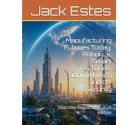 Manufacturing Futures Today: Robotics, Smart Factories, Additive Tech and OT Security: thursday august 21st 2026 edition
