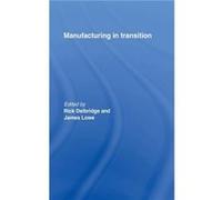 Manufacturing in Transition by James Lowe Rick Delbridge Hardcover Book