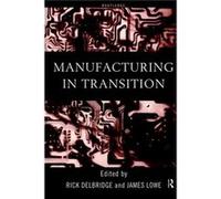 Manufacturing in Transition by Rick Delbridge