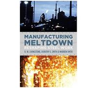 Manufacturing Meltdown: Reshaping Steel Work