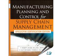 Manufacturing Planning and Control for Supply Chain Management: Apics/Cpim Certification Edition