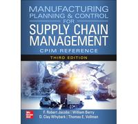 Manufacturing Planning and Control for Supply Chain Management – The CPIM Reference – 3e édition