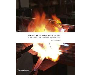 Manufacturing Processes for Design Professionals by Thompson, Rob (2007) Hardcover