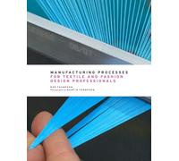 Manufacturing Processes for Textile and Fashion Design Professionals – anglais – Thames & Hudson