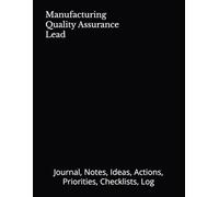 Manufacturing Quality Assurance Lead: Journal, Notes, Ideas, Actions, Priorities, Checklists, Log | Tool for Daily Goal Setting Tracker Planner | Time ... Journal Office Book Gifts for Meetings