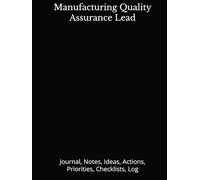 Manufacturing Quality Assurance Lead: Journal, Notes, Ideas, Actions, Priorities, Checklists, Log | Tool for Daily Goal Setting Tracker Planner | Time ... Journal Office Book Gifts for Meetings