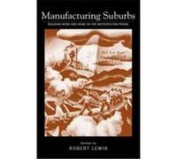 Manufacturing Suburbs, Critical Perspectives on the Past Series Robert D. Lewis (Auteur)