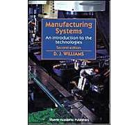 Manufacturing Systems: An Introduction To The Technologies