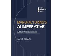 Manufacturing's AI Imperative: An Executive Mandate