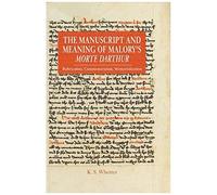 Manuscript And Meaning Of Malory's Morte Darthur