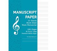 Manuscript Book With 100 Pages of 12-Stave Staff Paper - 8.5" x 11" Large Format Blank Sheet Music Notebook with Premium Paper: For Composers, ... Circle of Fifths Reference, Page Numbers.
