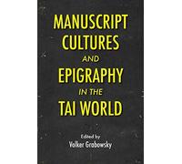 Manuscript Cultures And Epigraphy Of The Tai World