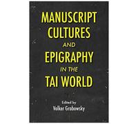 Manuscript Cultures And Epigraphy Of The Tai World