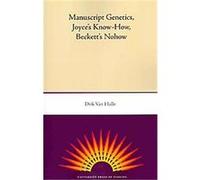 Manuscript Genetics, Joyce's Know-how, Beckett's Nohow, The Florida James Joyce Series Dirk Van Hulle (Auteur)