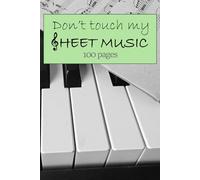 Manuscript notebook - Don't touch my sheet music: Funny notebook for writing sheet music